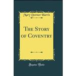 کتاب The Story of Coventry  اثر Mary Dormer Harris انتشارات Forgotten Books