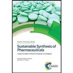 کتاب Sustainable Synthesis of Pharmaceuticals اثر جمعی از نویسندگان انتشارات Royal Society Chemistry 