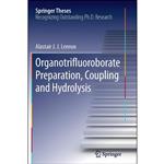 کتاب Organotrifluoroborate Preparation, Coupling and Hydrolysis  اثر Alastair J. J. Lennox انتشارات Springer