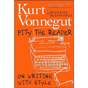 کتاب Pity the Reader اثر Kurt Vonnegut and Suzanne McConnell انتشارات Seven Stories Press