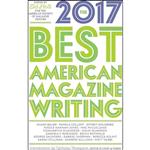 کتاب The Best American Magazine Writing 2017 اثر جمعی از نویسندگان انتشارات Columbia University Press