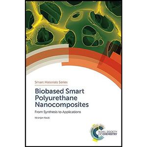 کتاب Biobased Smart Polyurethane Nanocomposites اثر Niranjan Karak انتشارات Royal Society of Chemistry 