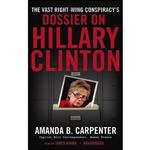 کتاب The Vast Right-Wing Conspiracys Dossier on Hillary Clinton اثر Amanda B Carpenter and James Adams انتشارات Blackstone Audiobooks