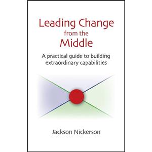 کتاب Leading Change from the Middle اثر Jackson A. Nickerson انتشارات Brookings Institution Press 