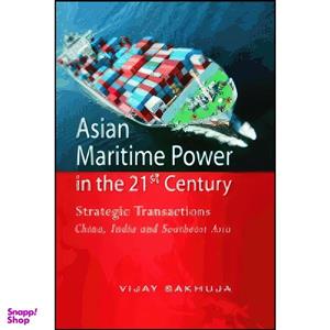 کتاب Asian Maritime Power in the 21st Century اثر Vijay Sakhuja انتشارات Pentagon Press