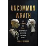 کتاب Uncommon Wrath اثر Josiah Osgood انتشارات Basic Books