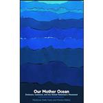 کتاب Our Mother Ocean اثر جمعی از نویسندگان انتشارات Common Notions