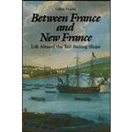 کتاب Between France and New France اثر Gilles Proulx انتشارات Dundurn Press, Ltd.