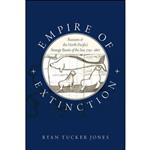 کتاب Empire of Extinction اثر Ryan Tucker Jones انتشارات Oxford University Press