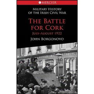 کتاب The Battle for Cork اثر John Borgonovo انتشارات Mercier Press 