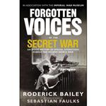 کتاب Forgotten Voices of the Secret War اثر Roderick Bailey انتشارات Ebury Press