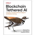 کتاب Blockchain Tethered AI Trackable, Traceable Artificial Intelligence and Machine Learning اثر جمعی از نویسندگان انتشارات رایان کاویان