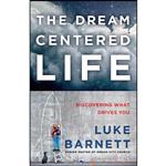 کتاب The Dream-Centered Life اثر Luke Barnett انتشارات WaterBrook