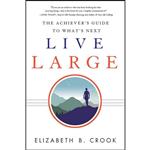 کتاب Live Large اثر Elizabeth B. Crook انتشارات Greenleaf Book Group Press