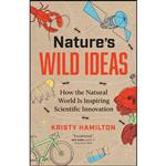 کتاب Natures Wild Ideas اثر Kristy Hamilton انتشارات Greystone Books