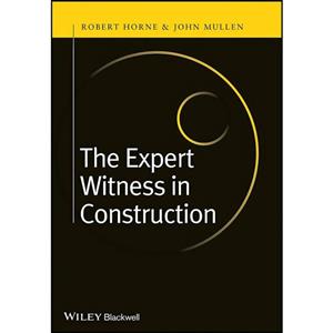 کتاب The Expert Witness in Construction اثر Robert Horne and John Mullen انتشارات Wiley-Blackwell 