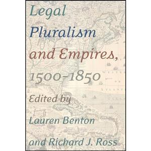 کتاب Legal Pluralism and Empires, 1500-1850 اثر Lauren Benton Richard J. Ross انتشارات تازه ها 