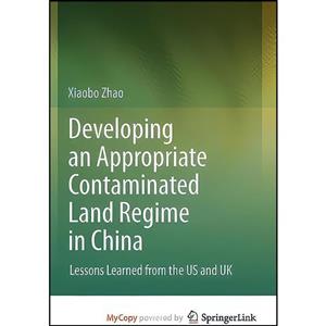 کتاب Developing an Appropriate Contaminated Land Regime in China اثر Xiaobo Zhao انتشارات Springer 