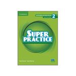 کتاب super practice 2 second edition اثر جمعی از نویسندگان انتشارات کمبریدج