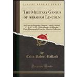 کتاب The Military Genius of Abraham Lincoln اثر Colin Robert Ballard انتشارات Forgotten Books 