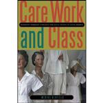 کتاب Care Work and Class اثر Merike Blofield انتشارات Penn State University Press