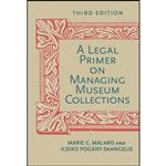 کتاب A Legal Primer on Managing Museum Collections, Third Edition اثر جمعی از نویسندگان انتشارات Smithsonian Books