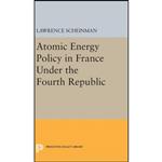 کتاب Atomic Energy Policy in France Under the Fourth Republic اثر Lawrence Scheinman انتشارات Princeton University Press