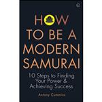 کتاب How to be a Modern Samurai اثر Antony Cummins انتشارات Watkins Publishing