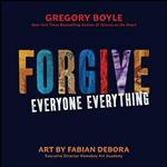 کتاب Forgive Everyone Everything اثر Gregory Boyle and Fabian Debora انتشارات Loyola Press