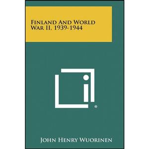 کتاب Finland And World War II 1939 1944 اثر John Henry Wuorinen انتشارات Literary Licensing LLC 