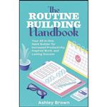 کتاب The Routine-Building Handbook اثر Ashley Brown انتشارات Ulysses Press
