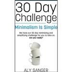 کتاب Minimalism Is Simple - A 30 Day Challenge اثر Aly Sanger انتشارات تازه ها