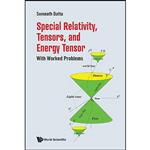 کتاب Special Relativity, Tensors, and Energy Tensor اثر Somnath Datta انتشارات World Scientific Publishing