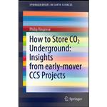 کتاب How to Store CO2 Underground اثر Philip Ringrose انتشارات Springer