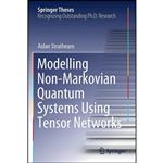کتاب Modelling Non-Markovian Quantum Systems Using Tensor Networks  اثر Aidan Strathearn انتشارات تازه ها