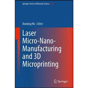 کتاب Laser Micro-Nano-Manufacturing and 3D Microprinting  اثر Anming Hu انتشارات Springer 