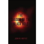 کتاب The Shadow of the Black Hole اثر John W. Moffat انتشارات Oxford University Press