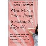 کتاب When Making Others Happy Is Making You Miserable اثر Karen Ehman and Lysa TerKeurst انتشارات Zondervan