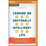 کتاب Leading an Emotionally Intelligent Life اثر Patrick Kilcarr PhD and Mel Foster انتشارات Brilliance Audio