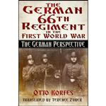 کتاب The German 66 Regiment First World War اثر Otto Korfes and Terence Zuber انتشارات The History Press