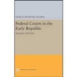 کتاب Federal Courts in the Early Republic اثر Mary K. Bonsteel Tachau انتشارات Princeton University Press