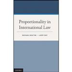 کتاب Proportionality in International Law اثر Michael Newton and Larry May انتشارات Oxford University Press