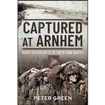 کتاب Captured at Arnhem اثر Peter Green انتشارات Pen and Sword Military