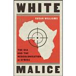 کتاب White malice اثر Susan Williams انتشارات C Hurst & Co Publishers Ltd