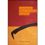 کتاب Aboriginal Ways of Using English اثر Diana Eades انتشارات Aboriginal Studies Press