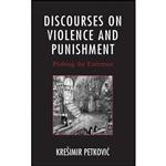 کتاب Discourses on Violence and Punishment اثر Kreš imir Petkovic انتشارات Lexington Books