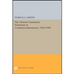 کتاب The Chinese Communist Treatment of Counterrevolutionaries, 1924-1949  اثر Patricia E. Griffin انتشارات Princeton University Press