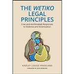 کتاب The Wetiko Legal Principles اثر Hadley Louise Friedland انتشارات University of Toronto Press