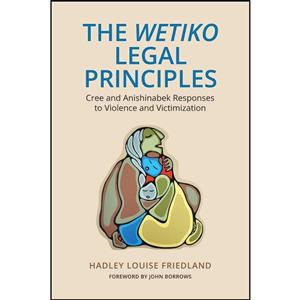 کتاب The Wetiko Legal Principles اثر Hadley Louise Friedland انتشارات University of Toronto Press 