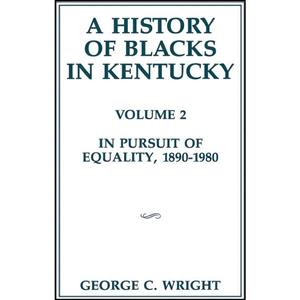 کتاب A History of Blacks in Kentucky اثر George C. Wright انتشارات تازه ها 